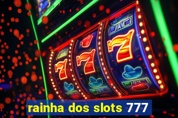 rainha dos slots 777